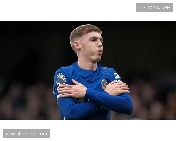 帕尔默成长切尔西核心，技术优势成客场攻坚利器